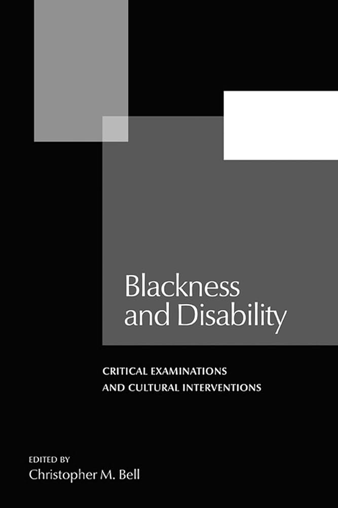 Blackness and Disability: Critical Examinations and Cultural